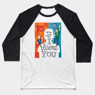 If I Were You Tshirt Baseball T-Shirt